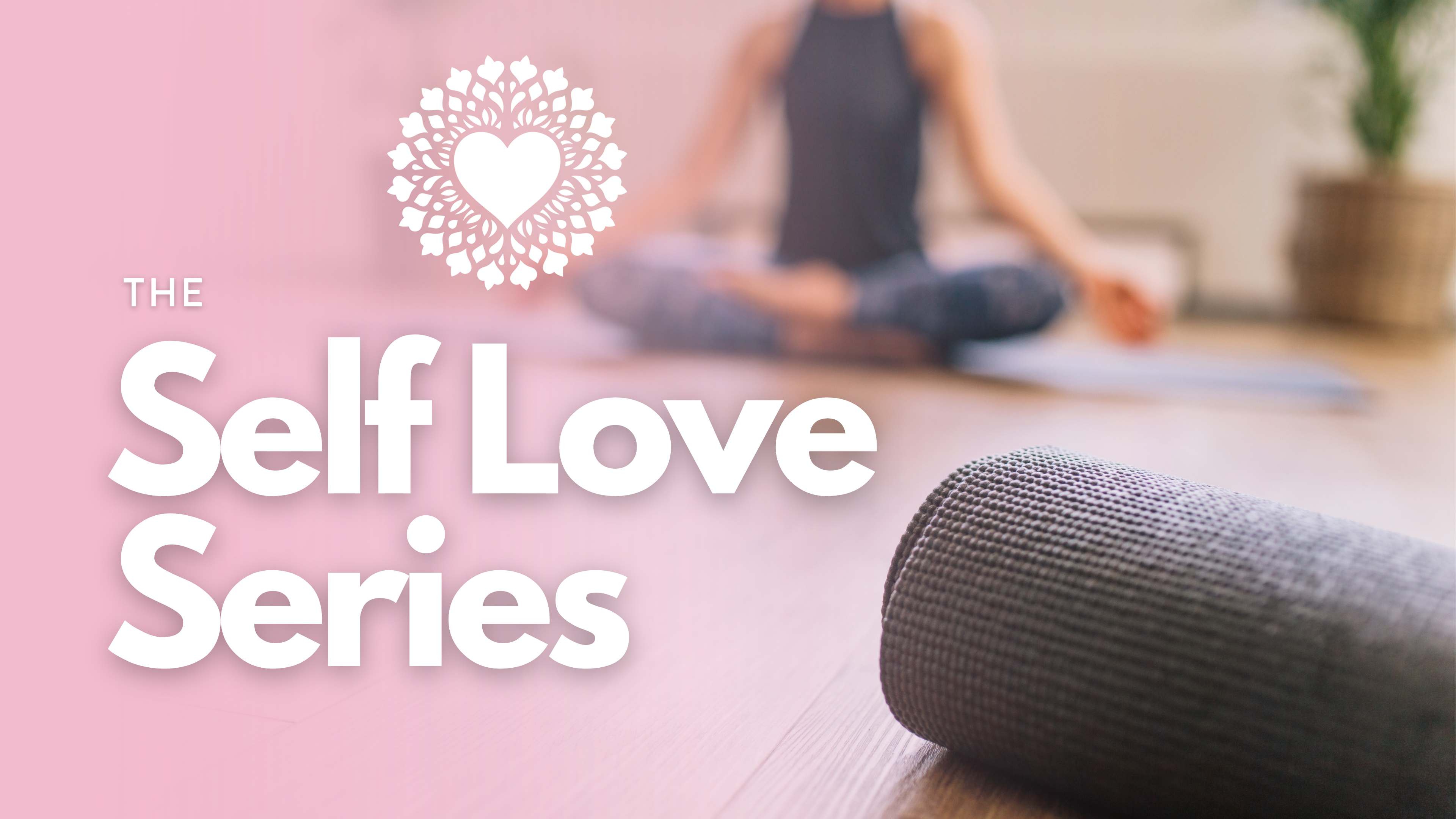 The Self Love Series