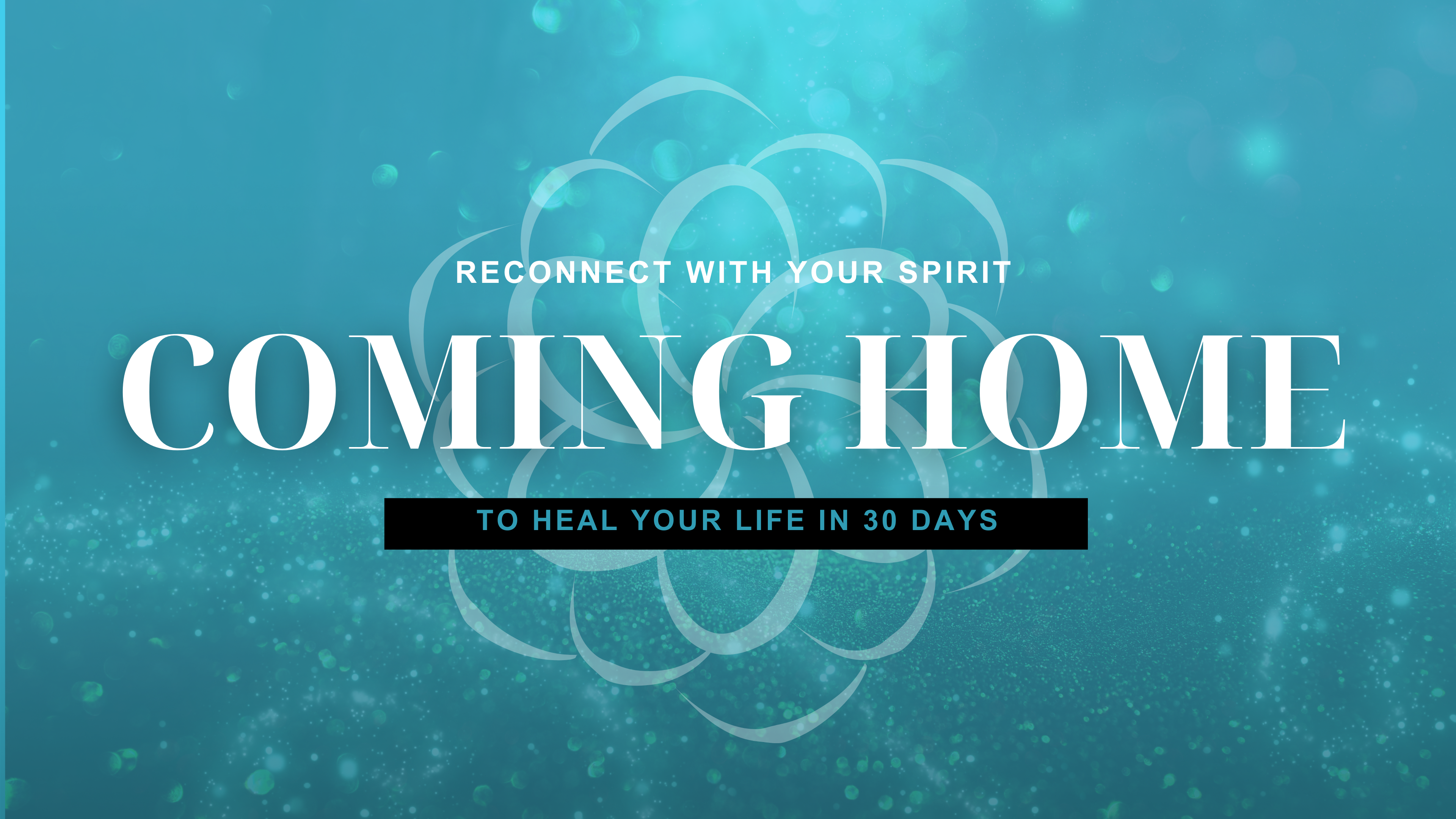 Coming Home - Heal Your Life in 30 Days