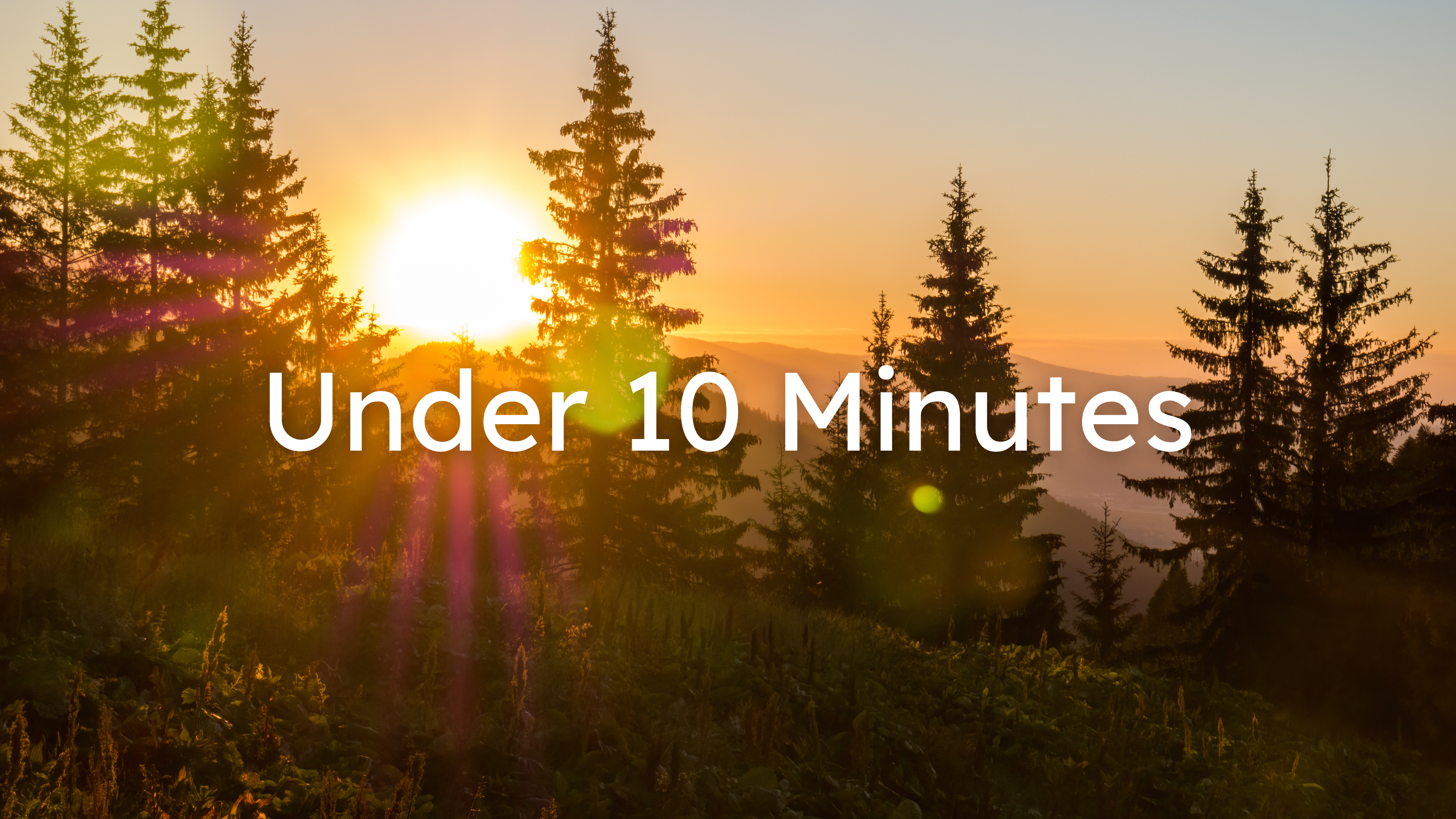 Under 10 Minutes