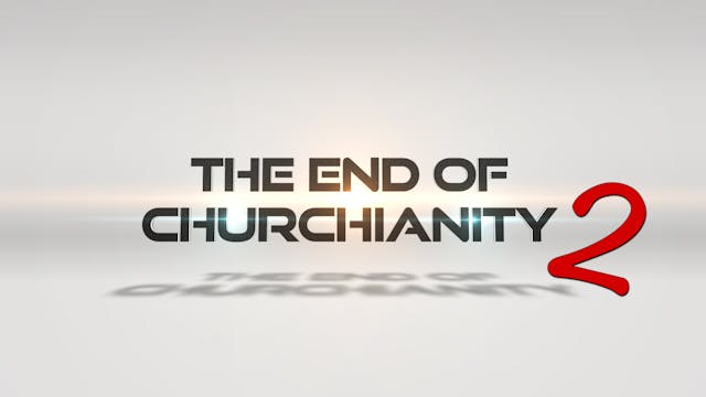 **NEW** The End of Churchianity 2