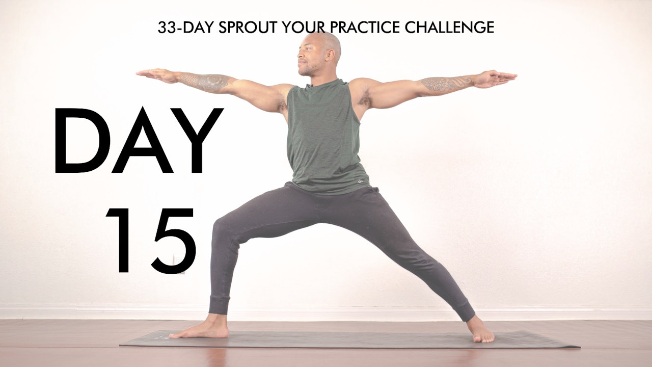 Day 15 Sprout Your Practice: Strong Vinyasa Flow