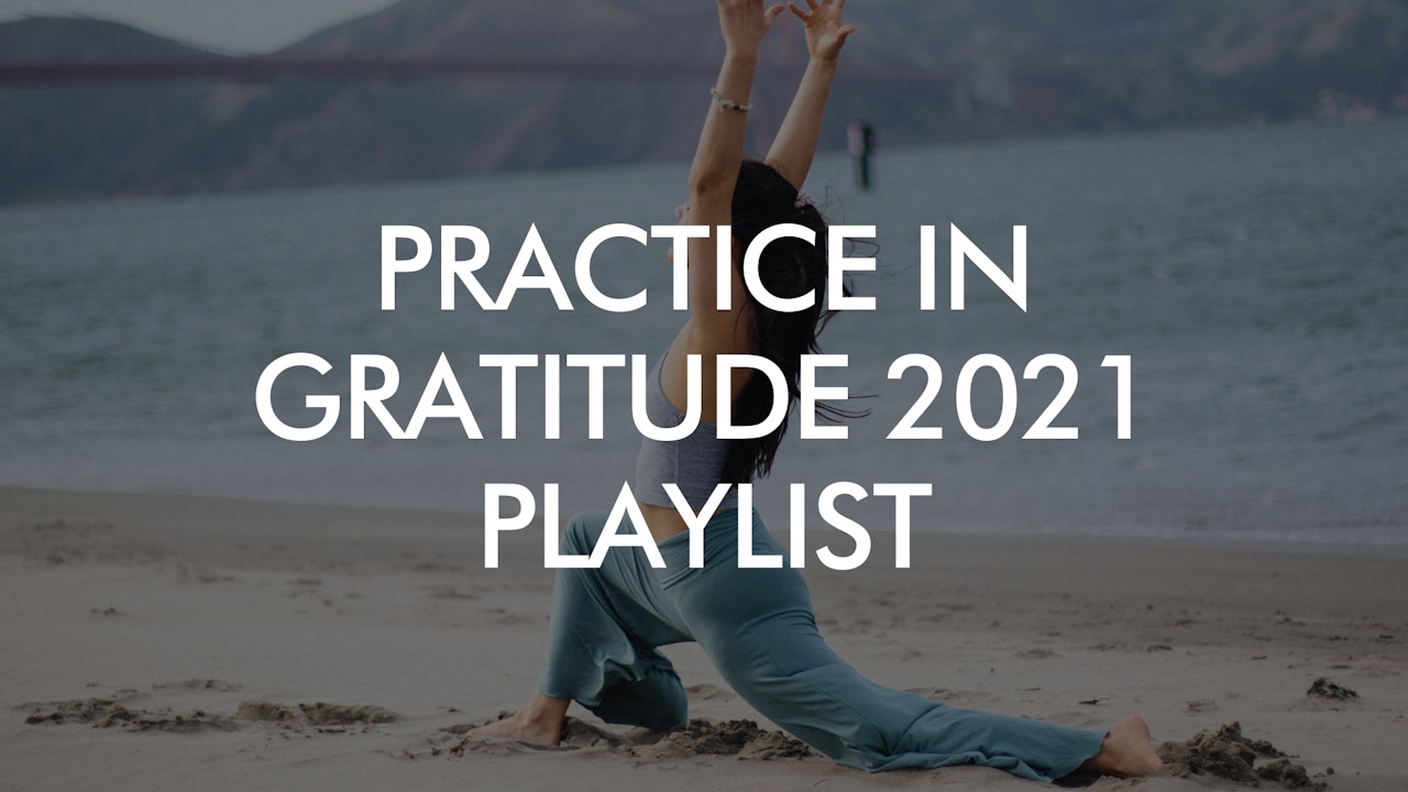 Practice in Gratitude 2021 Playlist