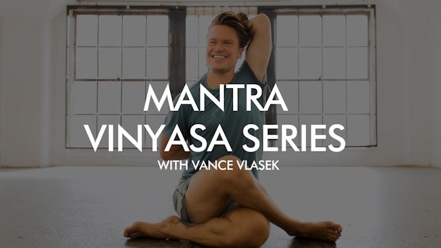Mantra Vinyasa Series with Vance Vlasek