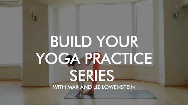 Featured Series: Build Your Yoga Practice with Max and Liz