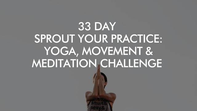 33 Day Sprout Your Practice: Yoga, Movement & Meditation Challenge