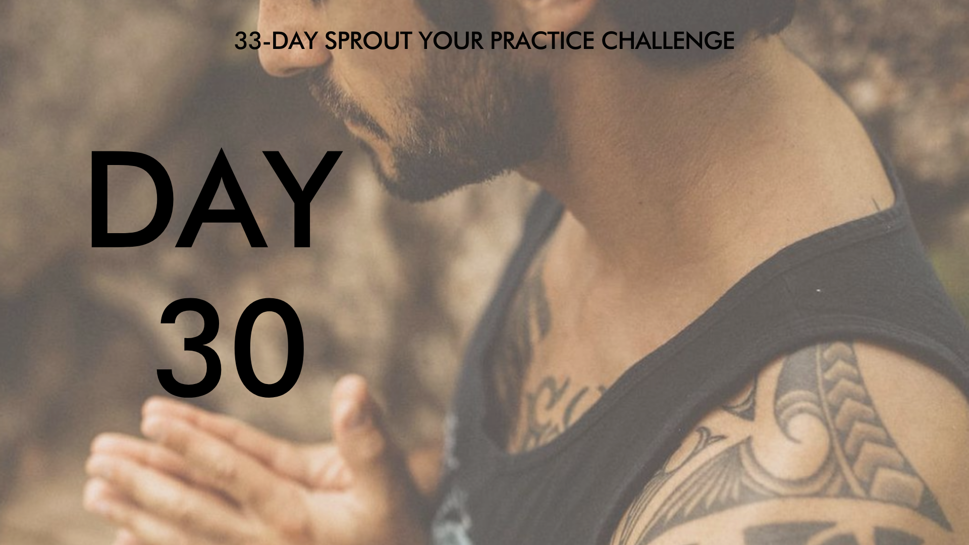 Day 30 Sprout Your Practice: Morning Bhakti Flow