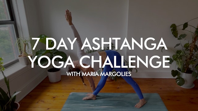 7 Day Ashtanga Yoga Challenge for Beginners with Maria Margolies