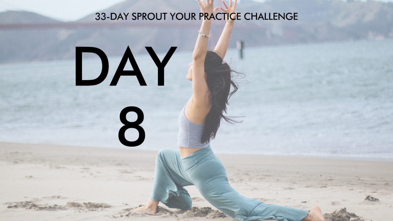 Day 8 Sprout Your Practice: Awakening Vinyasa