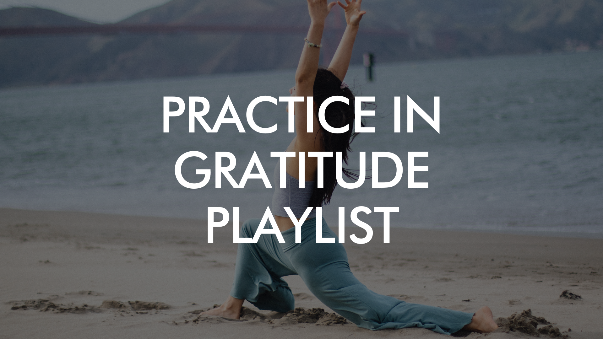 Practice in Gratitude Playlist
