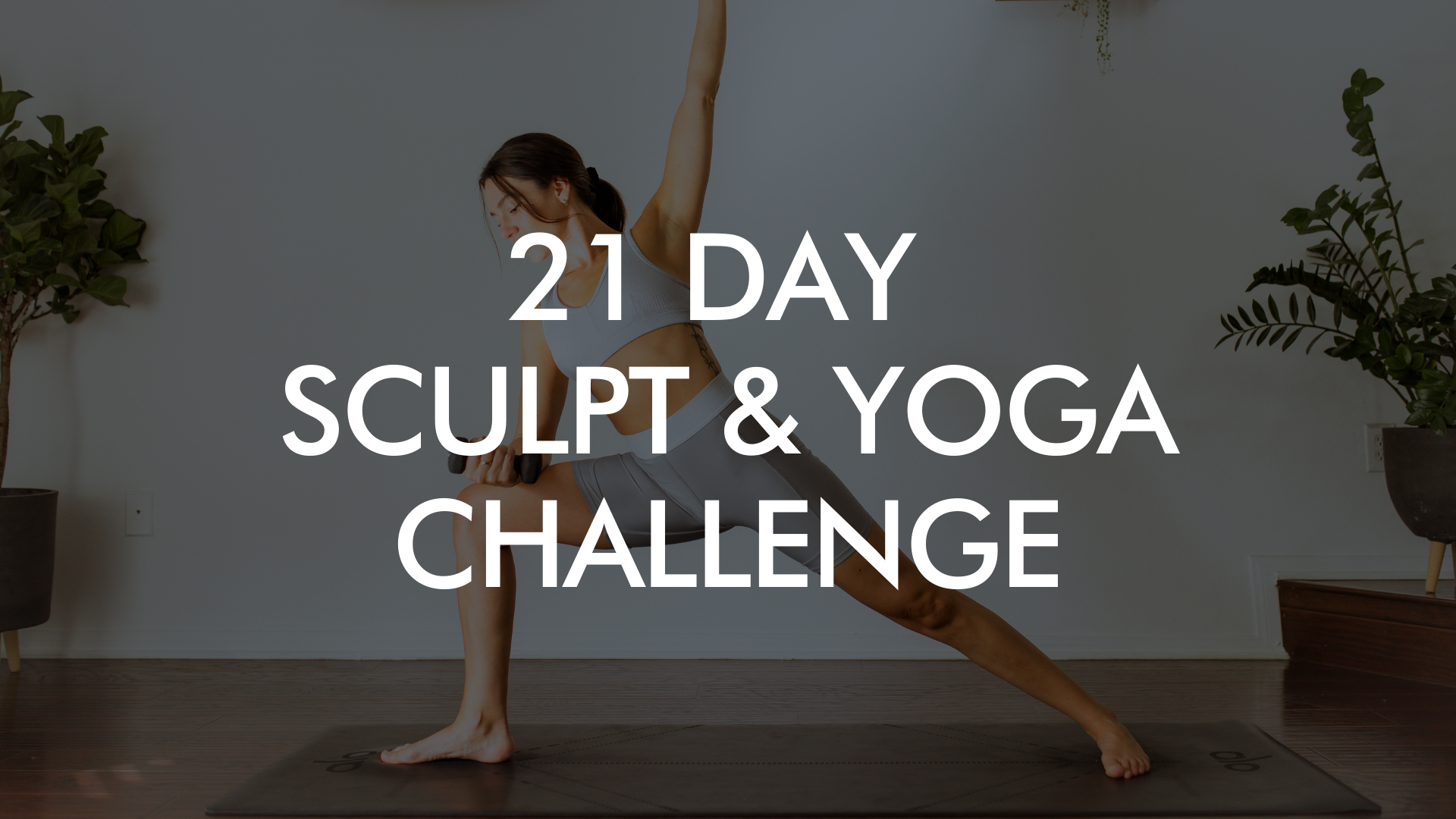 21 Day Sculpt & Yoga Challenge - How To Practice Yoga