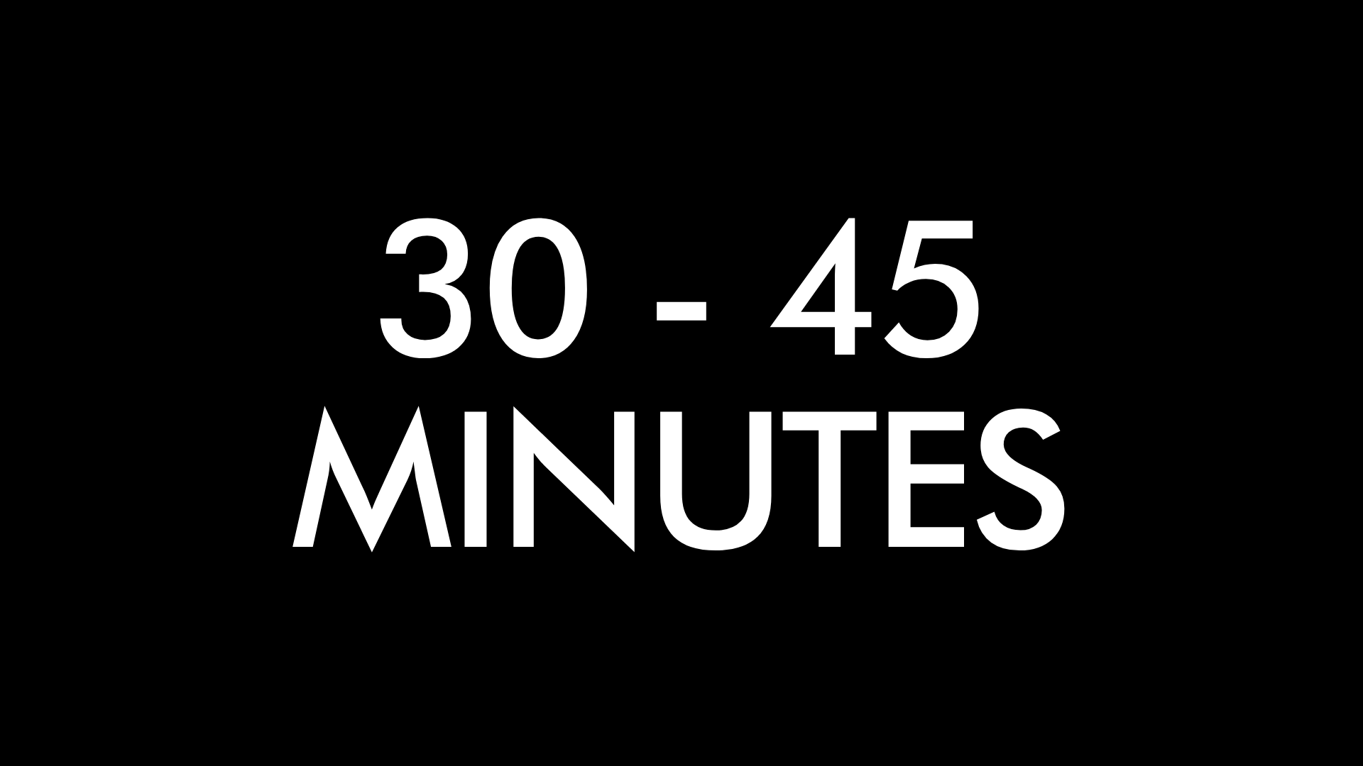 Classes 30 - 45 Minutes