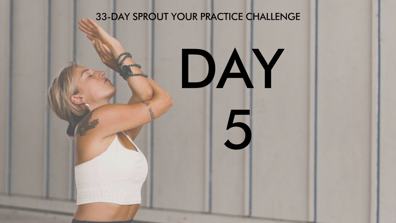 Day 5 Sprout Your Practice: Connect to YourSelf Bhakti Vinyasa