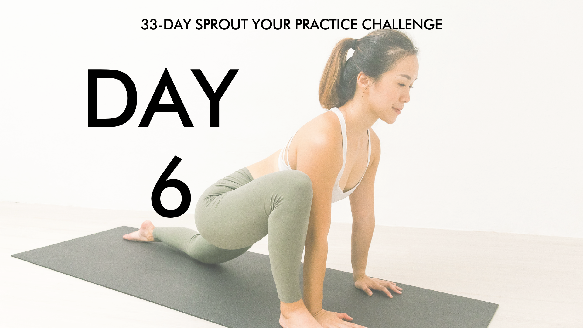 Day 6 Sprout Your Practice: Beginner Flexibility Flow