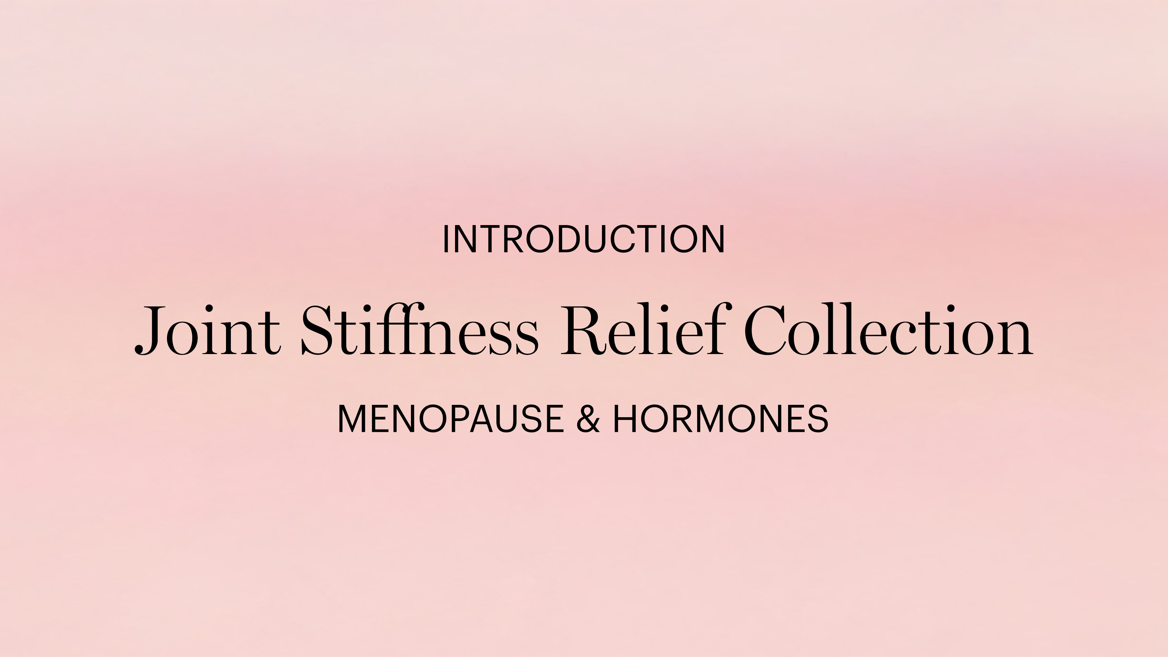 Introduction: Joint Stiffness Relief Collection