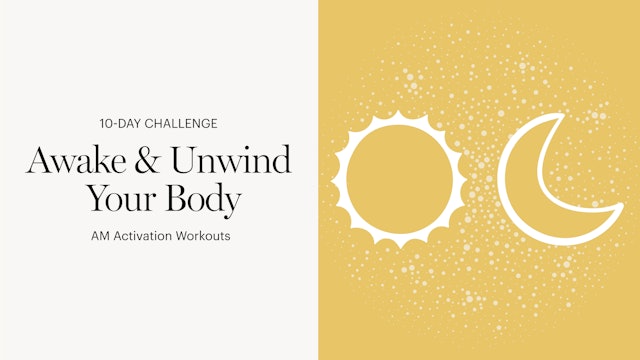 AM Activation Workouts | Awake & Unwind Your Body Program