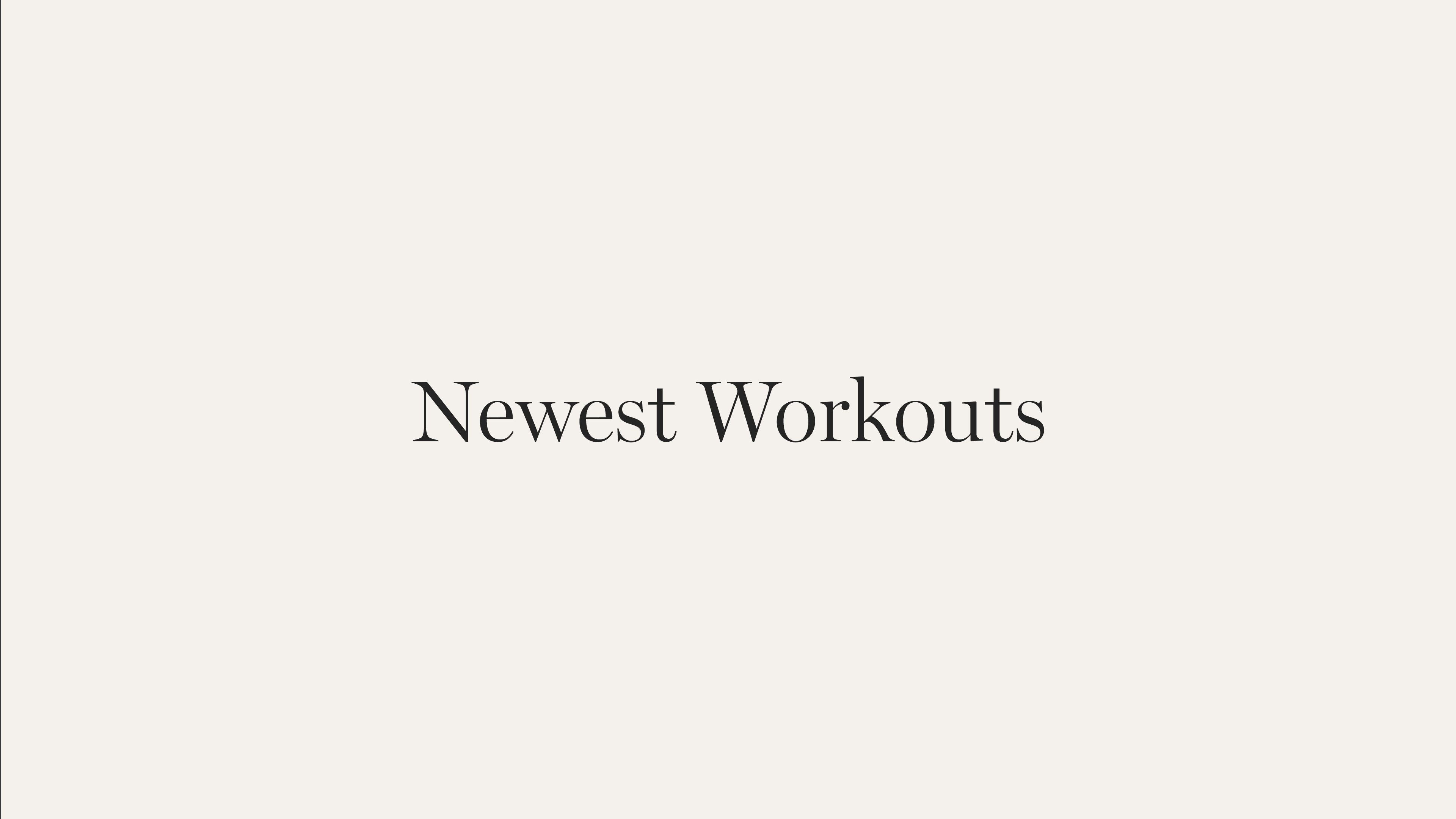NEWEST WORKOUTS