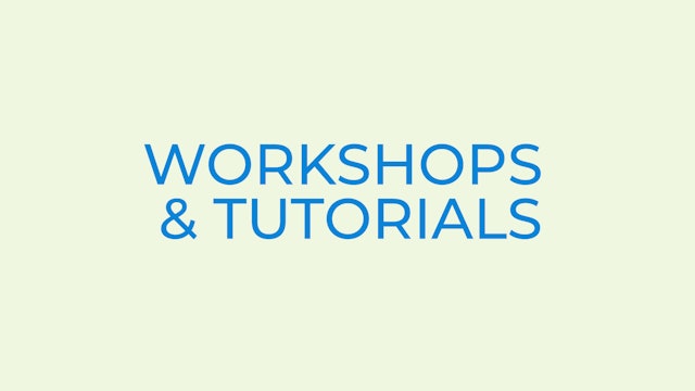 Workshops & Tutorials