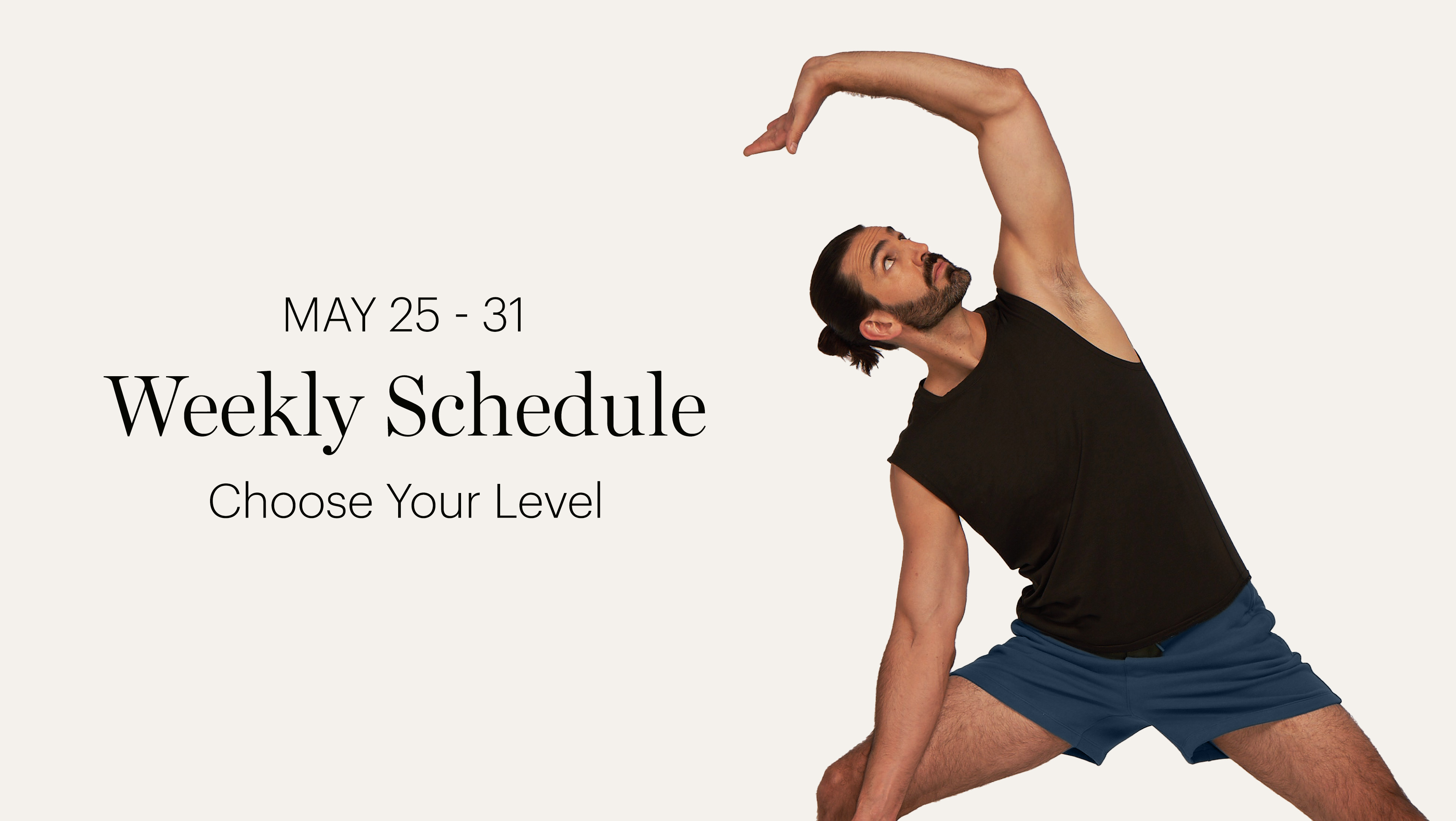 WEEKLY SCHEDULE | MAY 25 - 31
