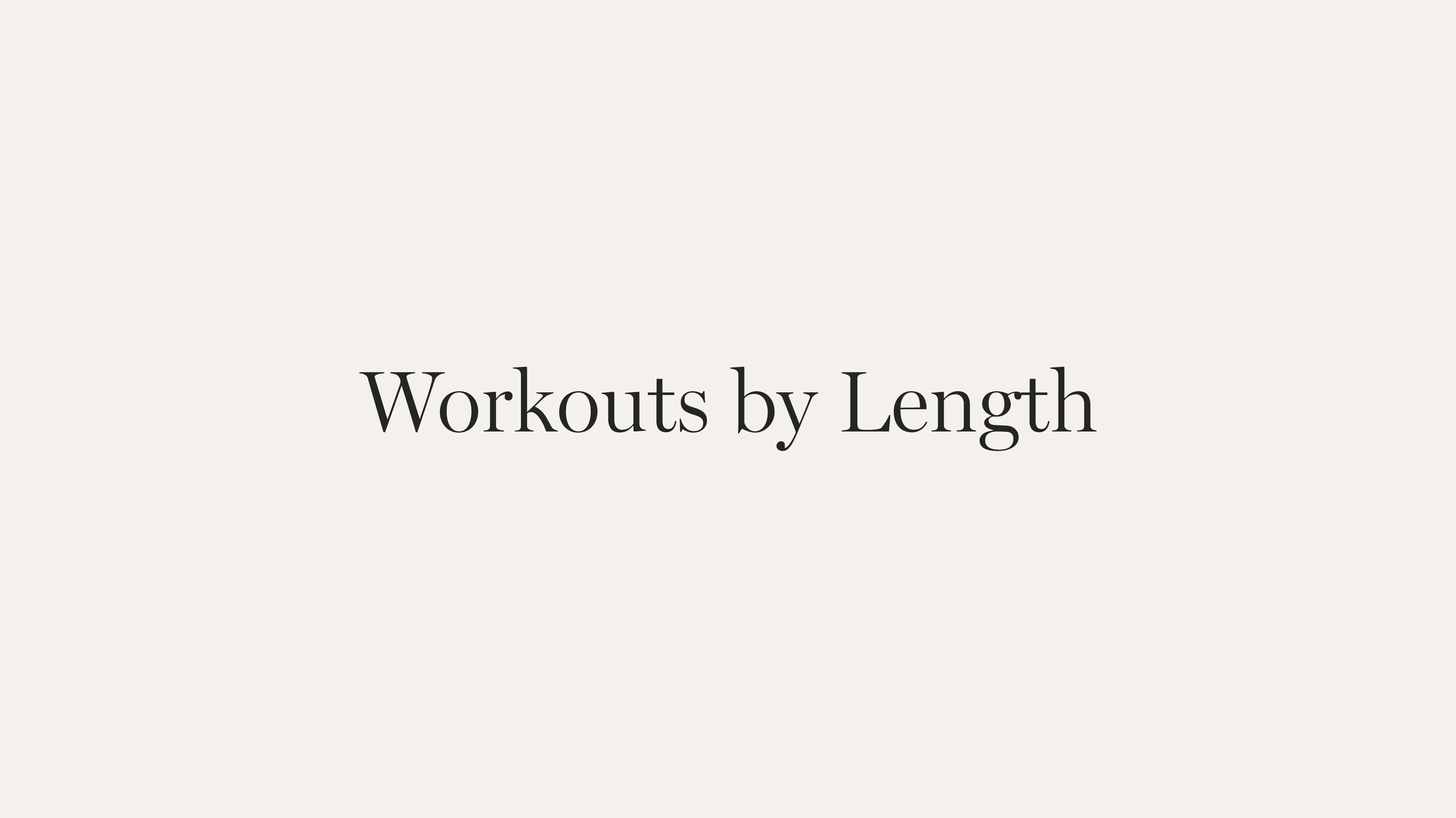 WORKOUTS BY LENGTH