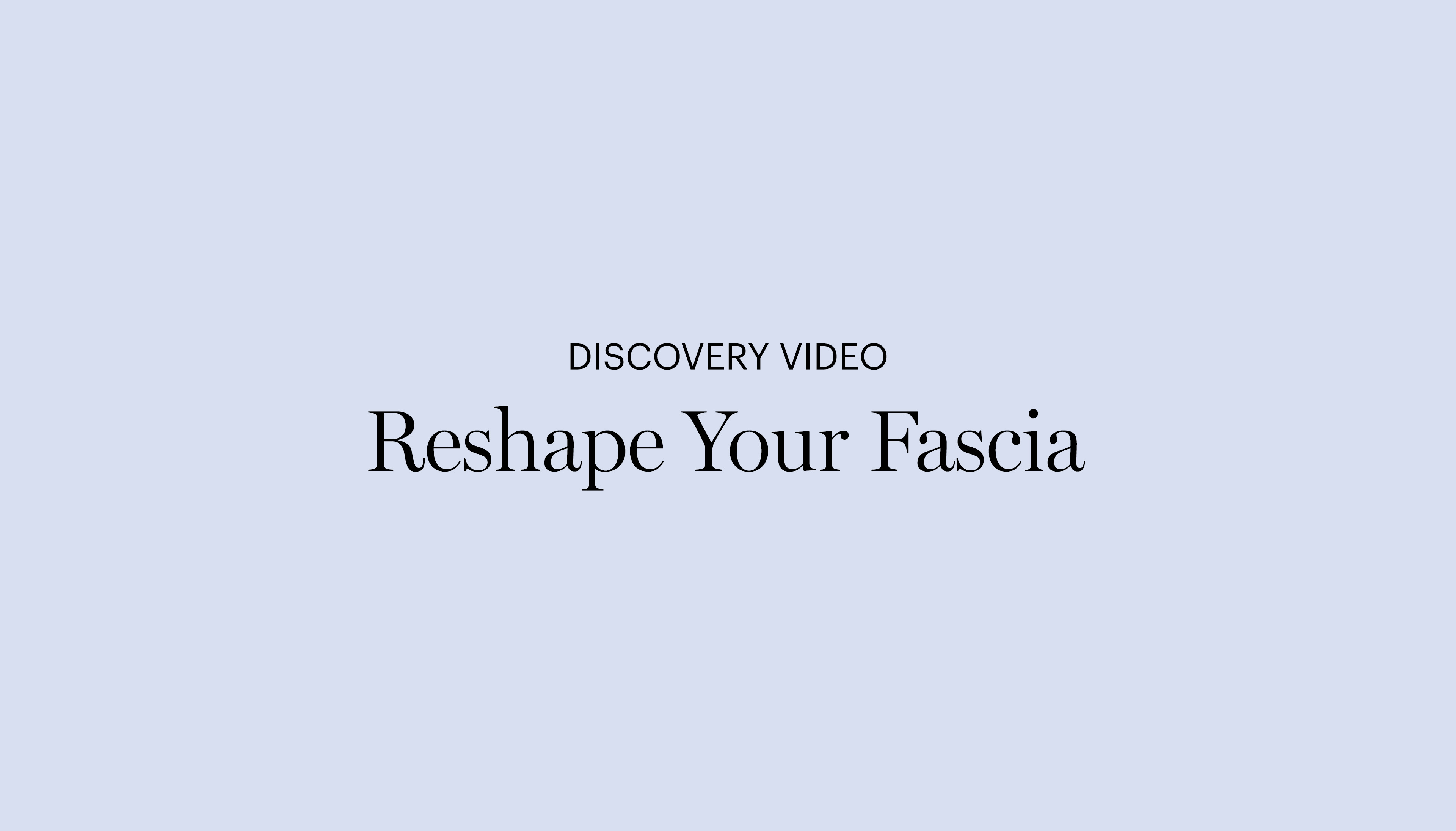 Discovery Video | Reshape Your Fascia