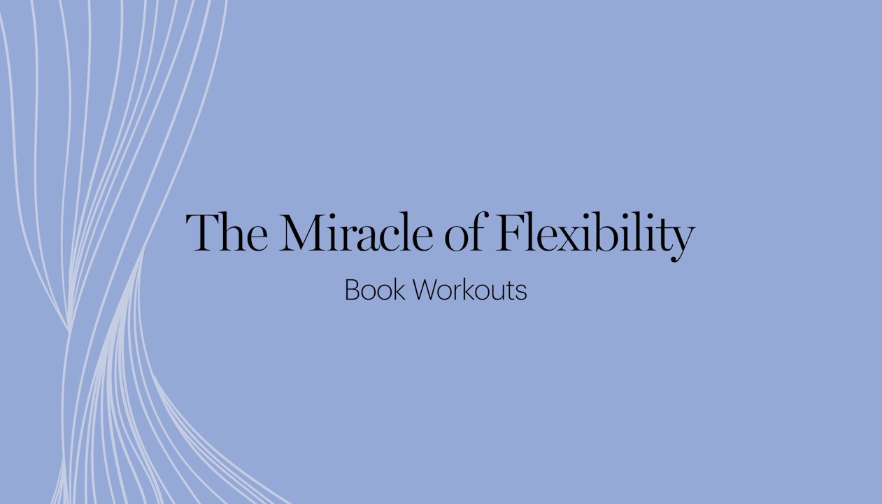The Miracle of Flexibility Workouts