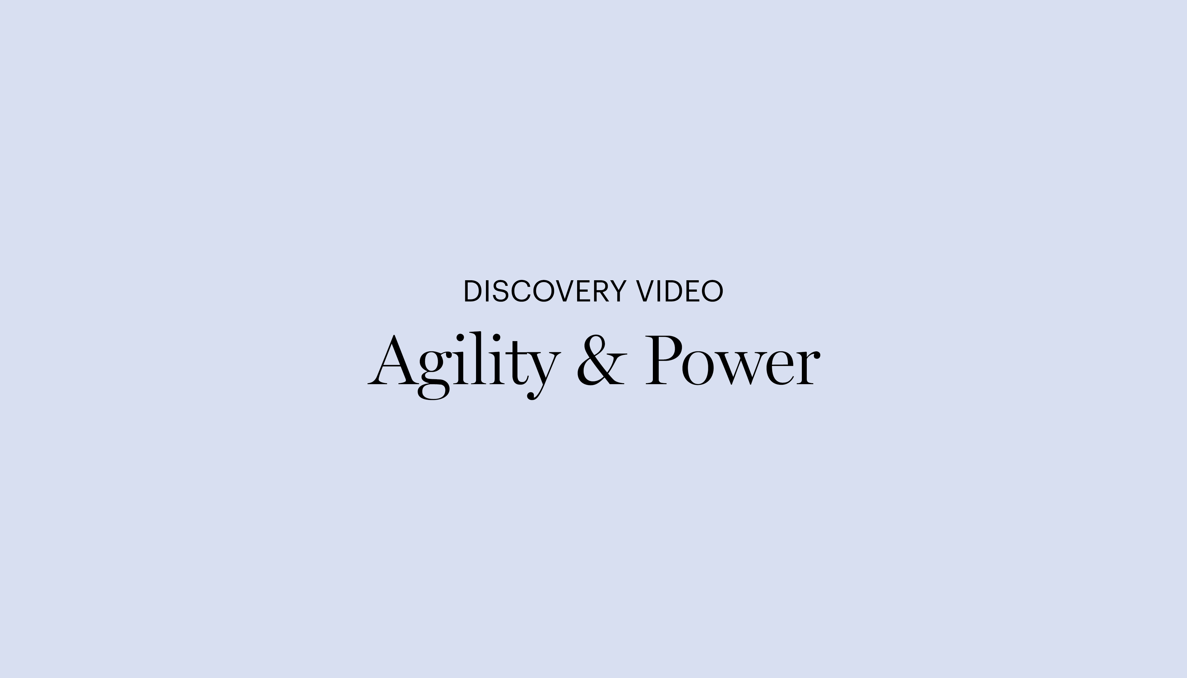 Discovery Video | Agility & Power