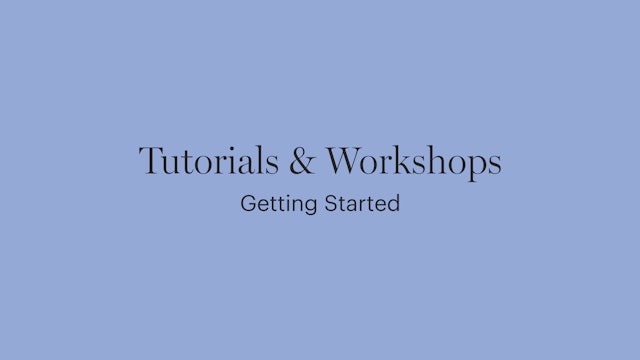 Getting Started, Tutorials & Workshops