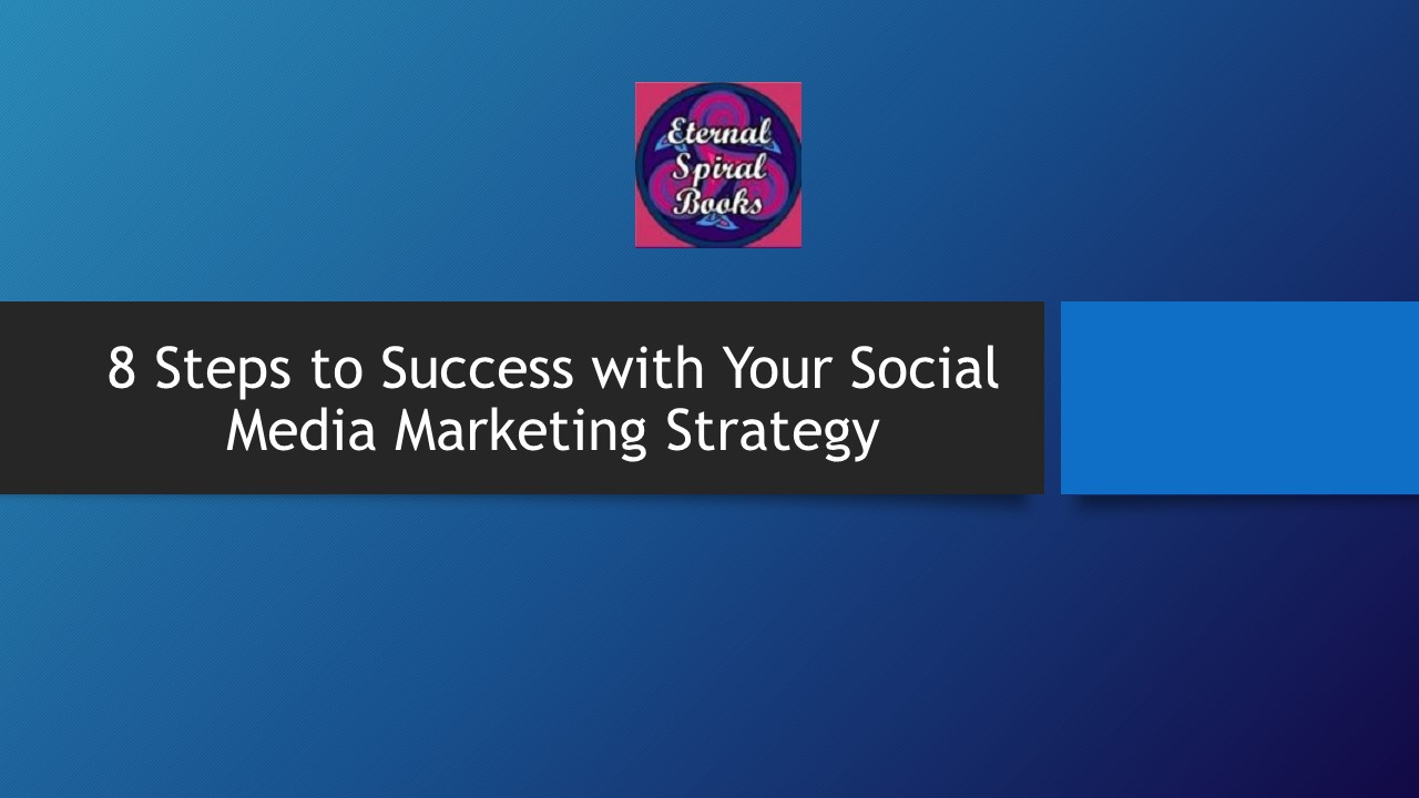8 Steps to Success with Your Social Media Marketing Strategy