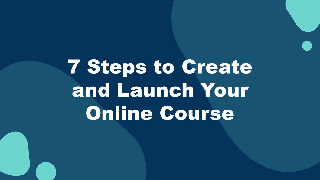 5 - 7 Steps to Create and Launch