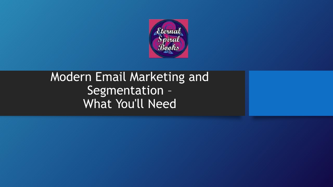 Modern Email Marketing and Segmentation - What You'll Need
