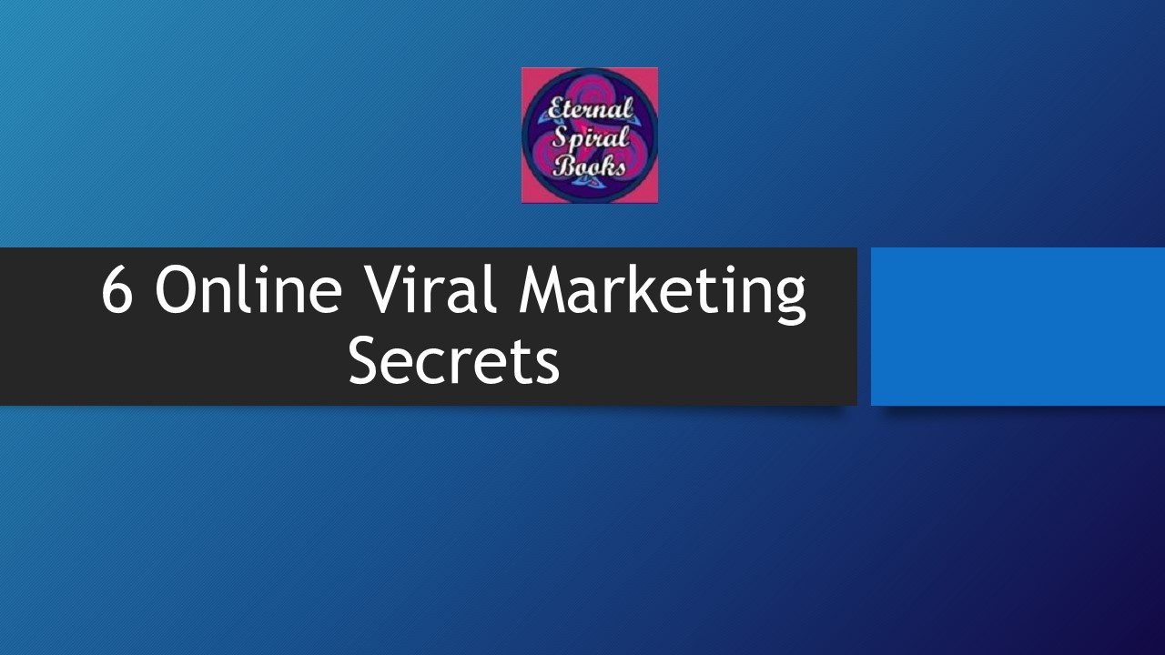 6 Online Viral Marketing Secrets