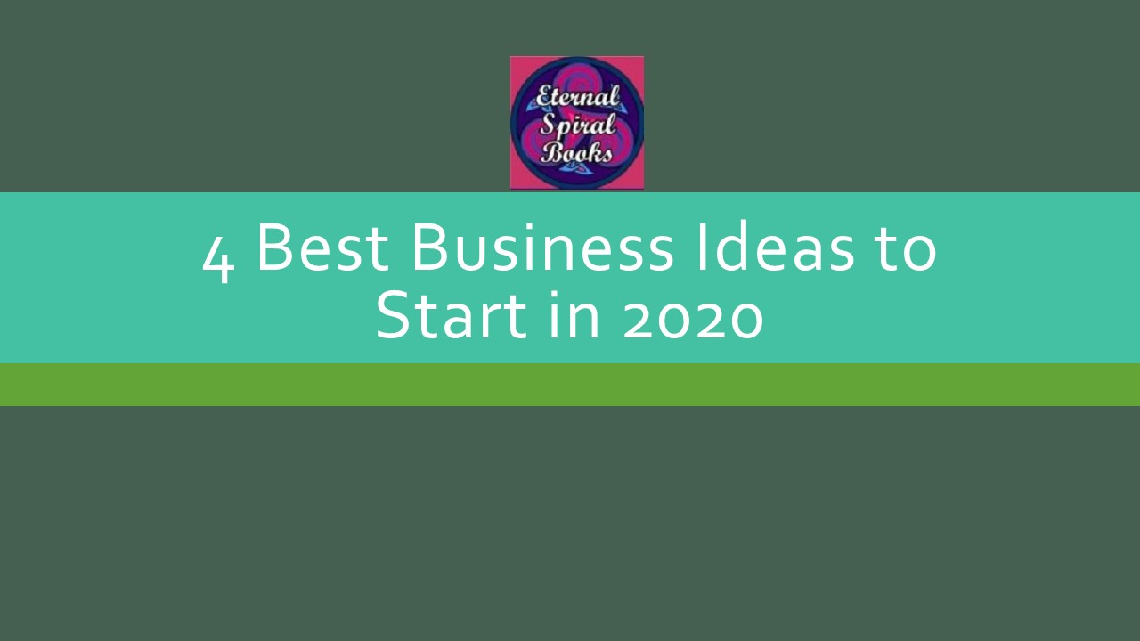 4 Best Business Ideas to Start in 2020