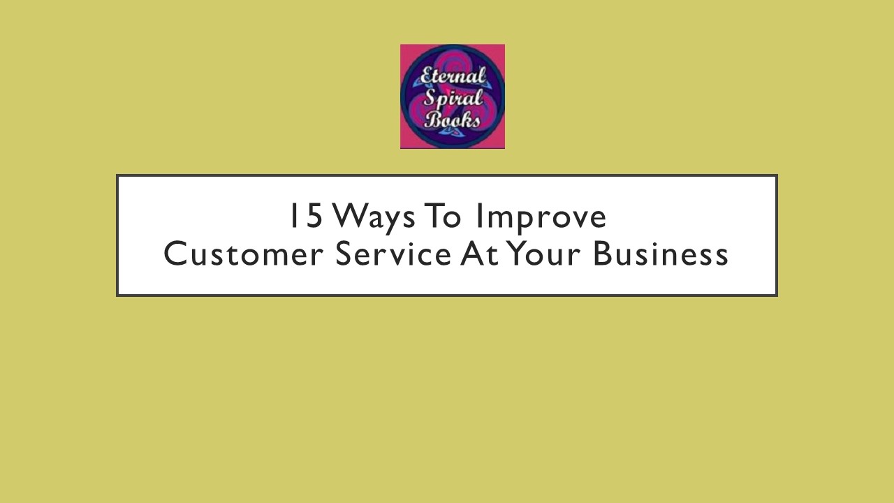 15 Ways To Improve Customer Service At Your Business