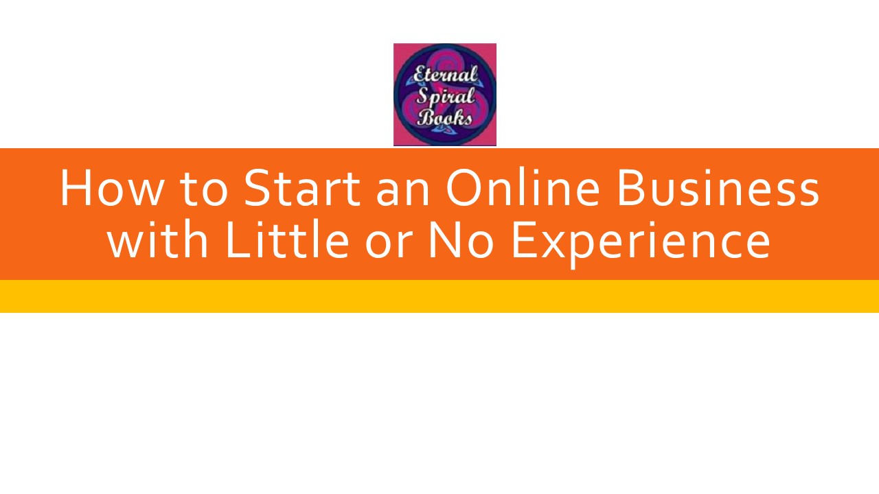 How to Start an Online Business with Little or No Experience