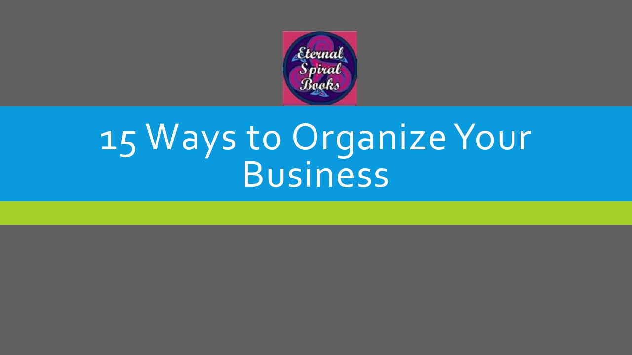 15 Ways to Organize Your Business