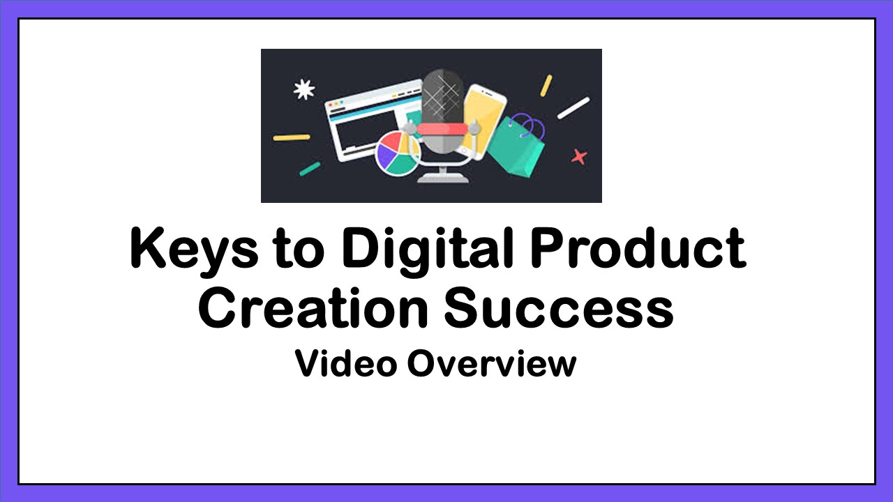 00-Overview of the Course-Keys to Digital Product Creation Success