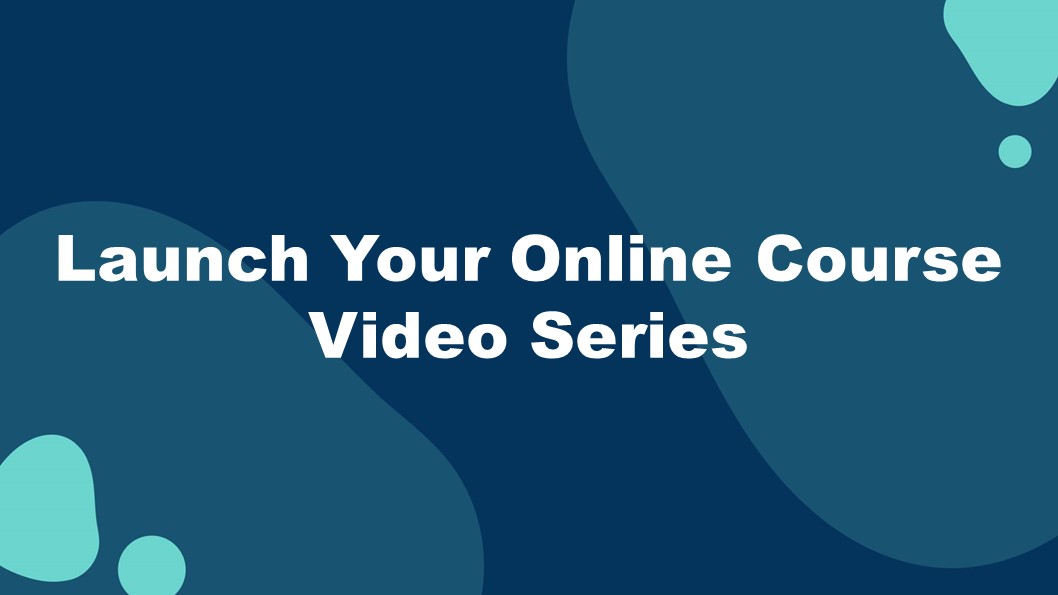 Launch Your Online Course