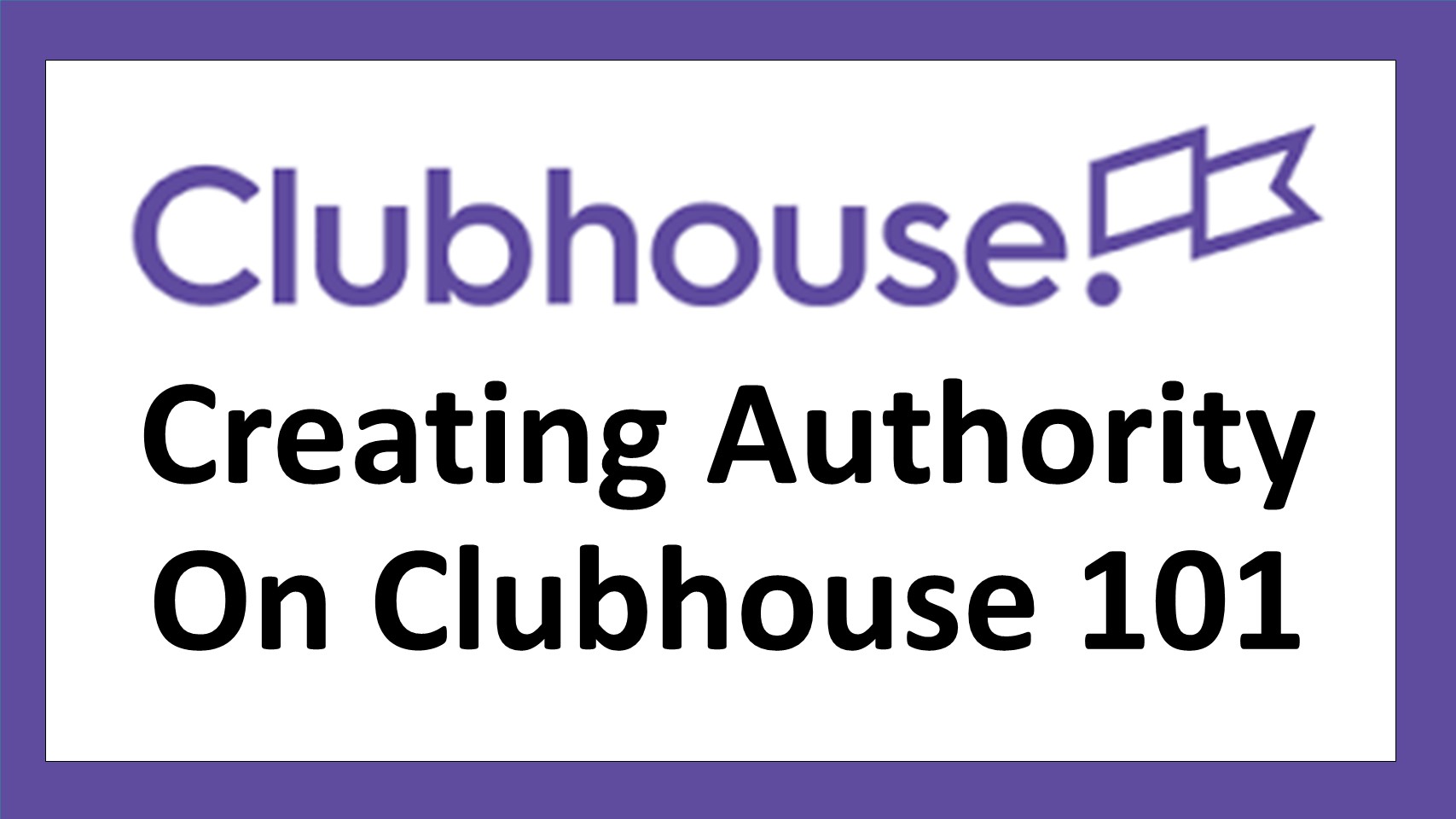 Creating Authority On Clubhouse 101