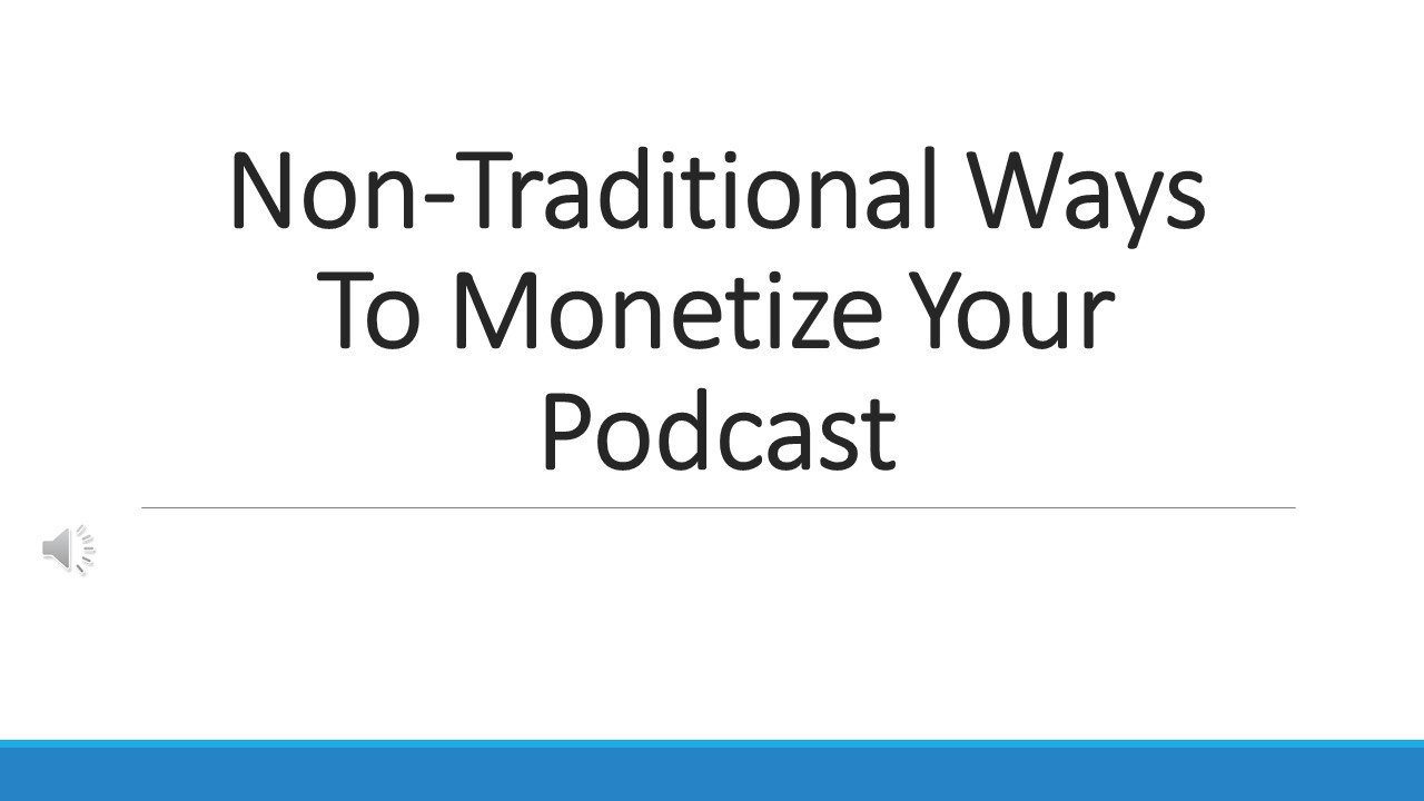 14-Non-Traditional Ways To Monetize Your Podcast