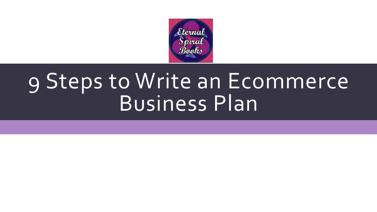 9 Steps to Write an Ecommerce Business Plan