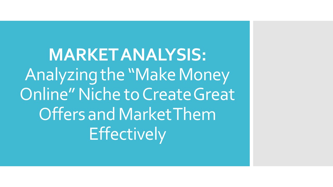 1-Market Analysis-The "Make Money Online" Niche