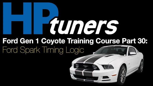 HP Tuners Ford Gen 1 Coyote Training Part 30: Ford Spark Timing Logic