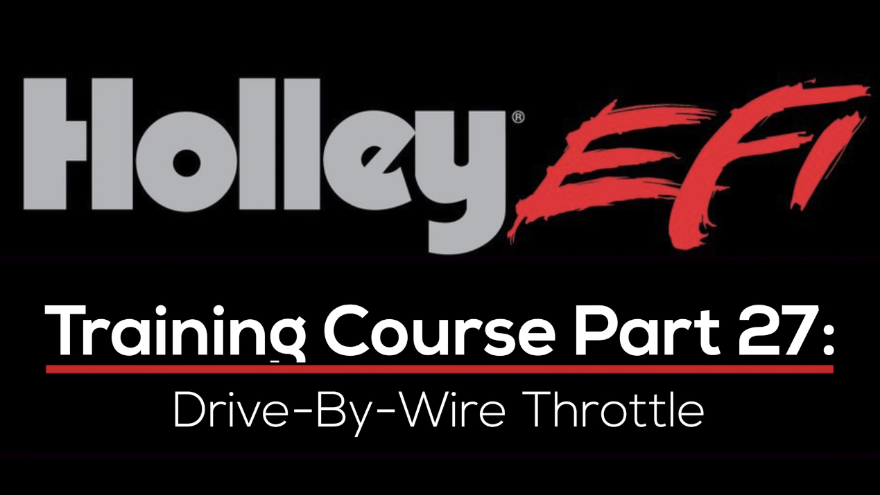 Holley EFI Training Course Part 27: Drive-By-Wire Throttle 