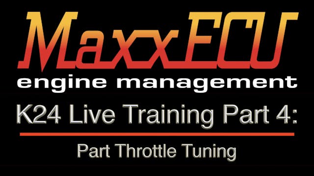 MaxxEcu K24 Live Training Part 4: Part Throttle Tuning