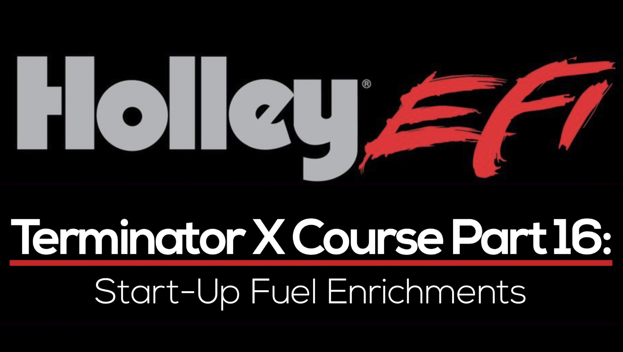 Holley Terminator X Training Course Part 16: Start-Up Fuel Enrichments 