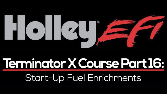 Holley Terminator X Training Course Part 16: Start-Up Fuel Enrichments 