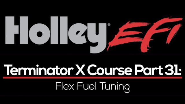 Holley Terminator X Training Course Part 31: Flex Fuel Tuning  