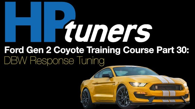 HP Tuners Ford Gen 2 Coyote Training Part 30: DBW Response Tuning