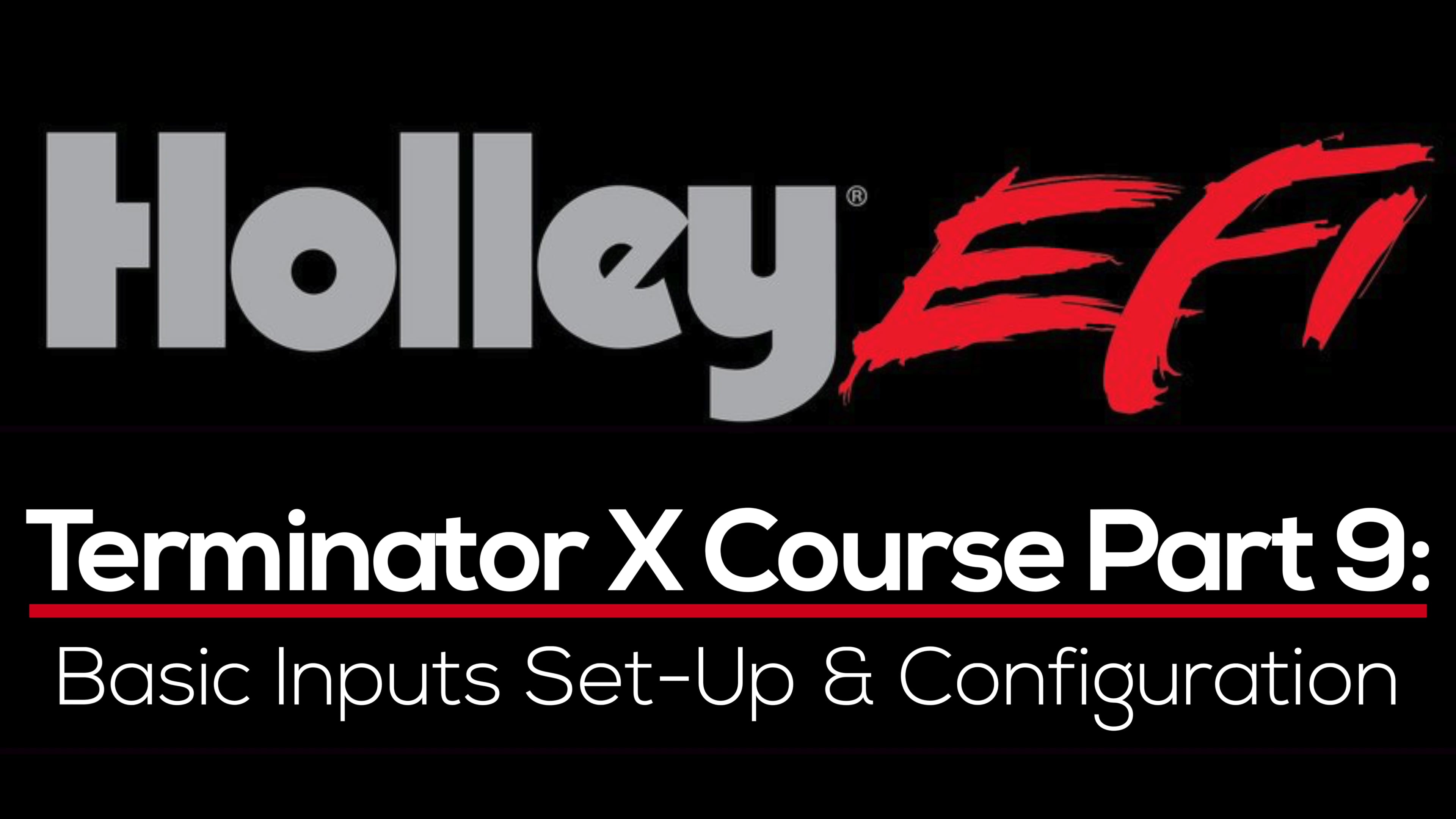 Holley Terminator X Training Course Part 9: Basic Inputs Set-Up & Configuration 