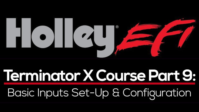 Holley Terminator X Training Course Part 9: Basic Inputs Set-Up & Configuration 